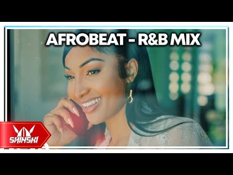 2024 Afrobeats & RNB Mashup Video Mix | DJ Shinski | Shenseea, Ruger, Davido, Burna Boy, Rema, Tems