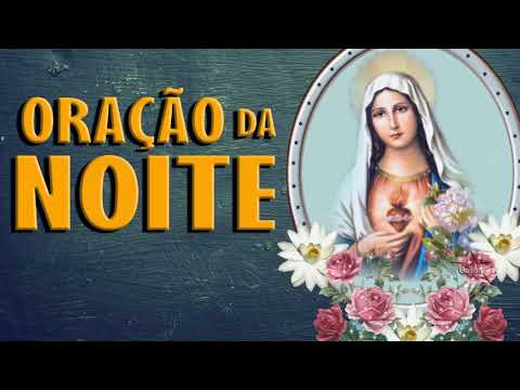 ORAÇÃO DA NOITE - ORAÇÃO PARA DORMIR EM PAZ