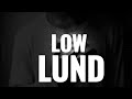 Lund ~ Low (Lyrics)