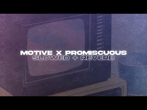 Motive x Promiscuous (Slowed + Reverb)