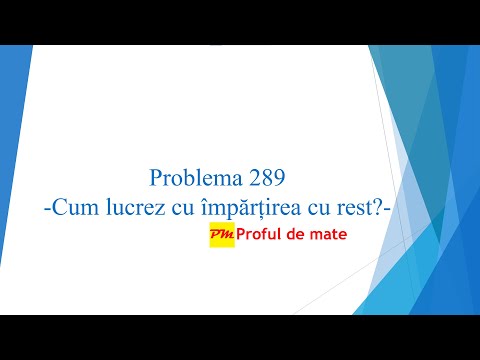 Problema 289: Cum lucrez cu împărțirea cu rest? #profuldemate2020 #Bacalaureat #Evaluare #Națională