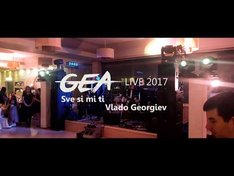 GEA Live 2017 - Sve si mi ti ( Vlado Georgiev ) - Prvi ples
