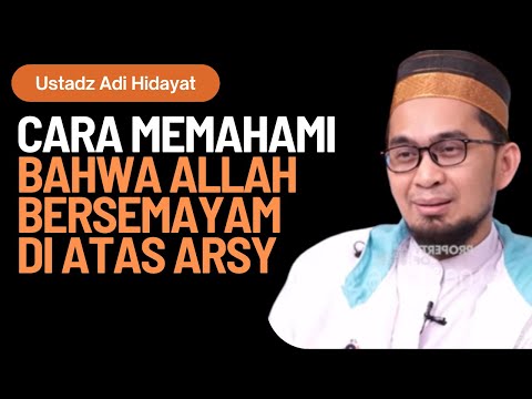 HOW TO UNDERSTAND THAT GOD RESIDES ABOVE THE THRONE, SAYS Ustadz Adi Hidayat