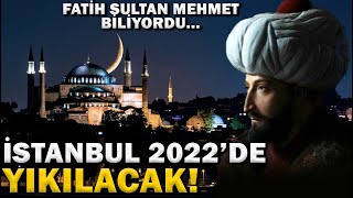2022 Yılında İstanbul'da Ne Olacak 1453 Yılından Bugüne Gelen Kehanet...