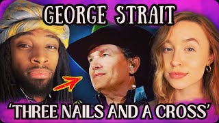 Unpacking the POWERFUL Impact of George Strait's ‘Three Nails And A Cross’