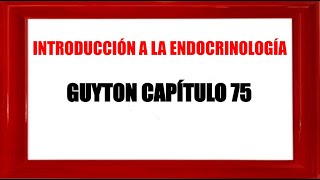 Introducción a la endocrinologÍa - Guyton capitulo 75