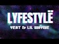 LYFESTYLË Lyrics - Yeat ft Lil Wayne