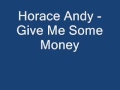 Horace Andy - Give Me Some Money