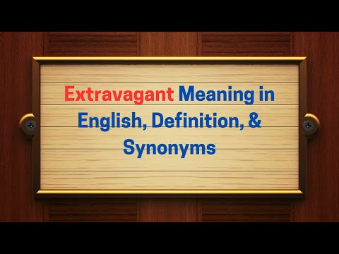Extravagant Meaning in English, Definition, & Synonyms | Thesaurus Thrive