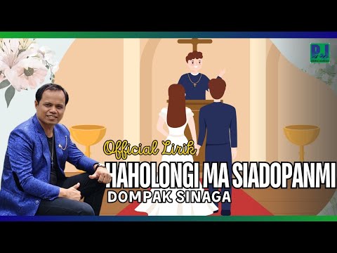 DOMPAK SINAGA - HAHOLONGI MA SIADOPANMI (OFFICIAL LIRIK)