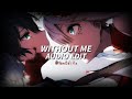 Without Me - Halsey [Edit Audio]