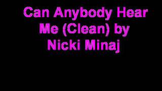 Can Anybody Hear Me (Clean) by Nicki Minaj