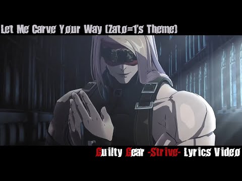Let Me Carve Your Way (Zato=1's Theme) Lyrics Video - Guilty Gear Strive