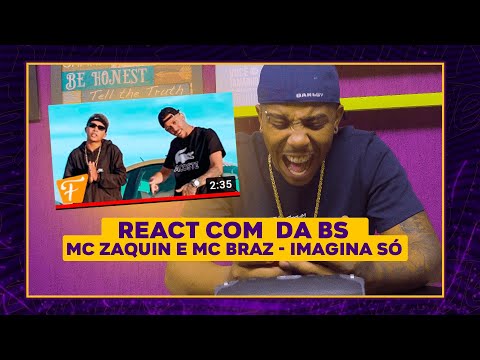 REACT COM MC LUAN DA BS - MC Zaquin e MC Braz - Imagina Só (Official Music Video)