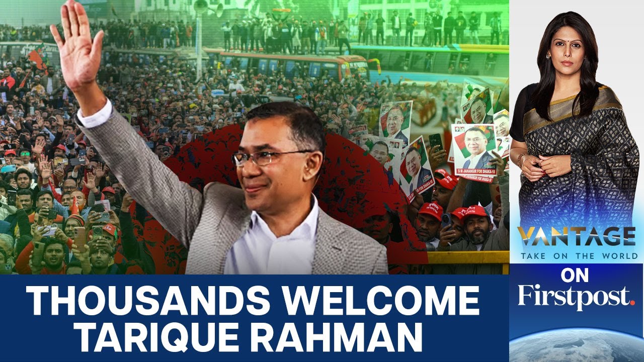 Bangladesh's PM Front-Runner Tarique Rahman Returns After 17 Years | Vantage with Palki Sharma |N18G