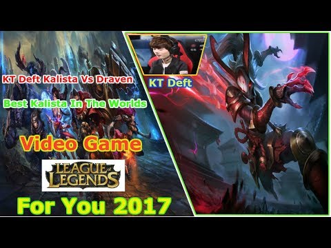 KT Deft kalista vs draven - Best Kalista in the worlds | Video Game Stream FOr You 2017