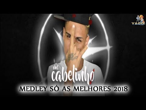 MEDLEY MC CABELINHO - SÓ AS MELHORES 2018 [ DJ ZIGÃO DA BRASILIA ]