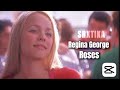 Regina George Roses Capcut Srxtika