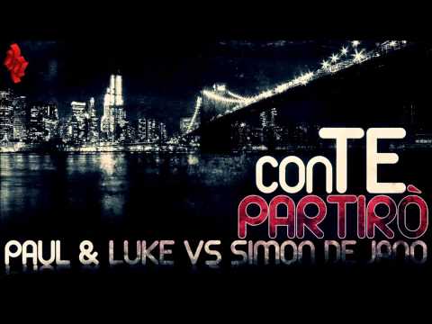Paul & Luke Vs Simon De Jano - Con Te Partiro