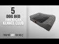 Top 5 Dog Bed American Kennel Club 2018 Best Sellers American Kennel Club Memory Foam Sofa Pet
