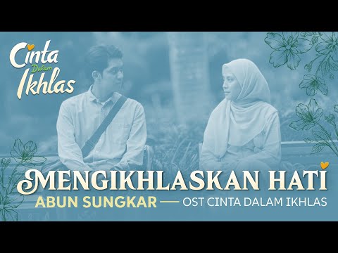 ADHISTY ZARA - ABUN SUNGKAR : MENCINTAI KEHILANGAN (OST CINTA DALAM IKHLAS)