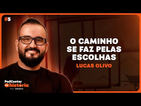 LUCAS OLIVO - PodContar sua história – 2ª Temporada | EP #5