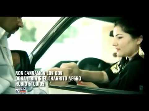 NOS CANSAMOS LOS DOS - DORA LIBIA Y EL CHARRITO NEGRO