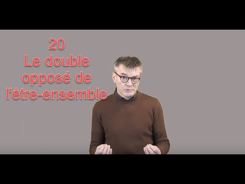 20/ Le double opposé de l'être-ensemble (mars 2020)