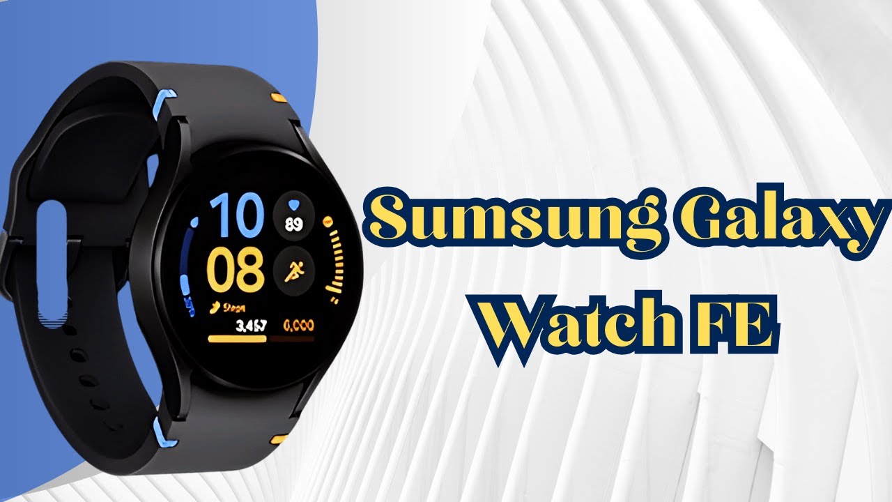 Samsung Galaxy Watch FE Your Ultimate Fitness and Style Companion