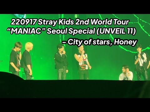 220917 City of stars, Honey - Stray Kids 2nd World Tour “MANIAC” Seoul Special (UNVEIL 11)