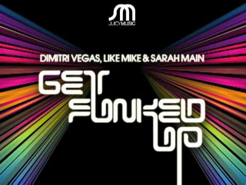 Like Mike, Dimitri Vegas & Sarah Main - Get Funked Up! - [ROBBIE RIVERA MIX]