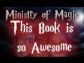Ministry of Magic - This Book is so Awesome (with ...
