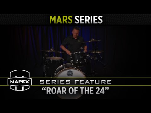 Mapex Mars Series -  "Roar of the 24"