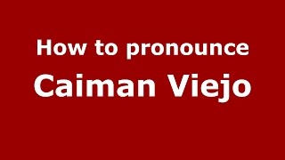 How to pronounce Caiman Viejo
