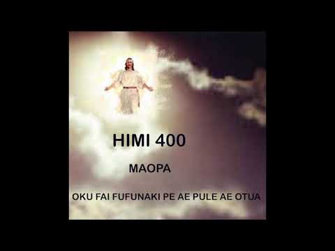 HIMI 400 - MAOPA  - OKU FAI FUFUNAKI PE AE PULE AE OTUA