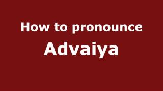 How to pronounce Advaiya
