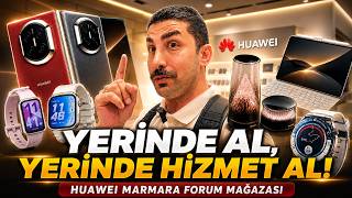 Yerinde al, yerinde hizmet al! ''Huawei Marmara Forum mağazasının fark