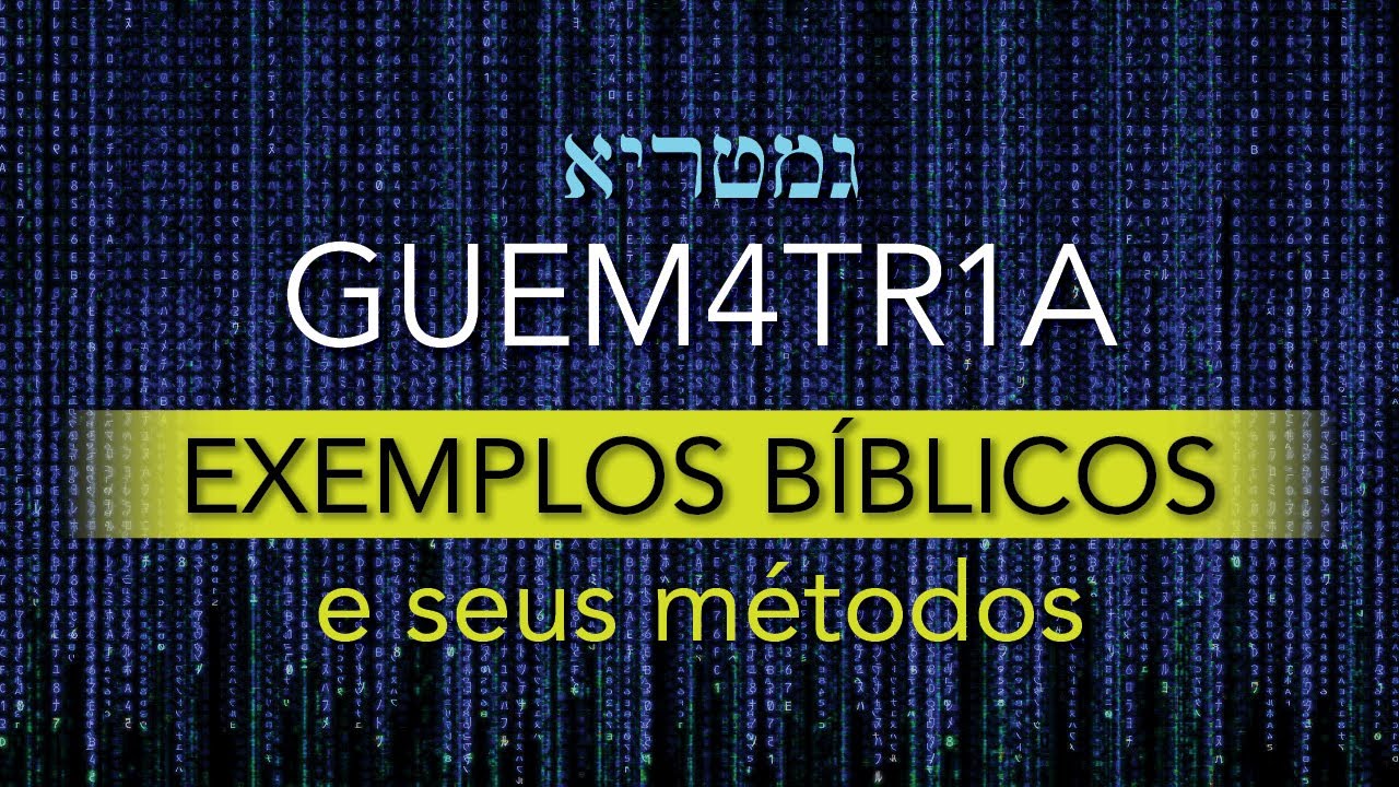 GUEMATRIA, valor das letras hebraicas | Exemplos Bíblicos e Métodos