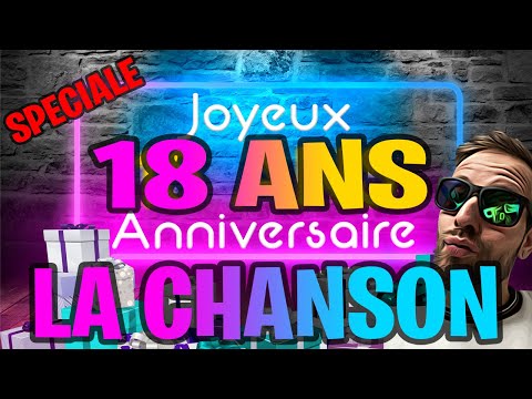 LA CHANSON JOYEUX ANNIVERSAIRE SPÉCIALE 18 ANS (2021)