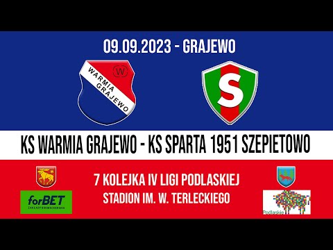 09.09.2023 IV LIGA PODLASKA (7 kolejka) WARMIA Grajewo - SBR SPARTA 1951 Szepietowo