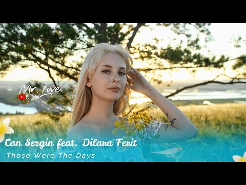 Can Sezgin feat. Dilara Ferit - Those Were The Days