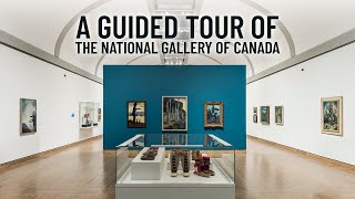 A Guided tour of the National Gallery of Canada