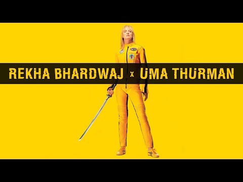Rekha Bhardwaj x Uma Thurman | Badi Dheere Jali x Kill Bill