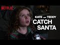 The Christmas Chronicles | Kate and Teddy Catch Santa | Netflix