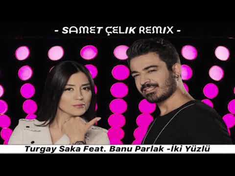 Turgay Saka Feat. Banu Parlak -İki Yüzlü ( Samet Çelik Remix )