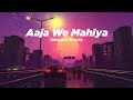 Aaja We Mahiya Aaja Slowed Reverb Imran Khan Death Gun