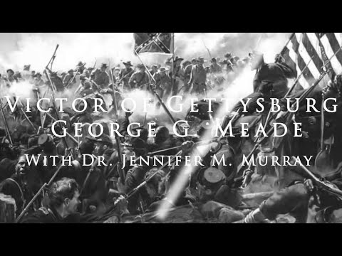 SCWRT - The Victor of Gettysburg:  General George Meade with Dr. Jennifer M. Murray