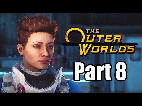 THE OUTER WORLDS Gameplay Walkthrough Part 8 XBOX ONE X - No Commentary