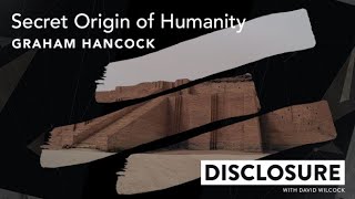 FREE Episode: DISCLOSURE | Secret Origin of Humanity with Graham Hancock (Episode 01)
