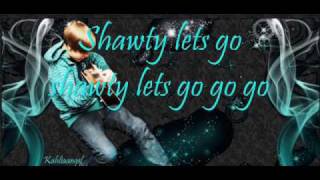 shawty lets go, justin bieber ft. sean kingston  + lyrics